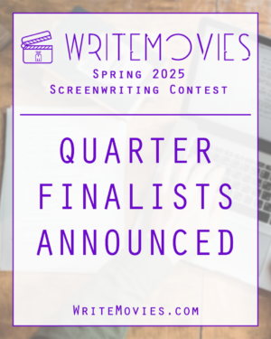 Spring 2025 Screenwriting Contest Quarter Finalists