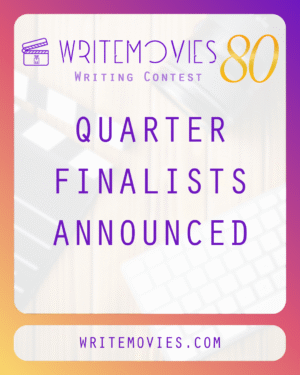 WriteMovies Writing Contest 80 Quarter Finalists